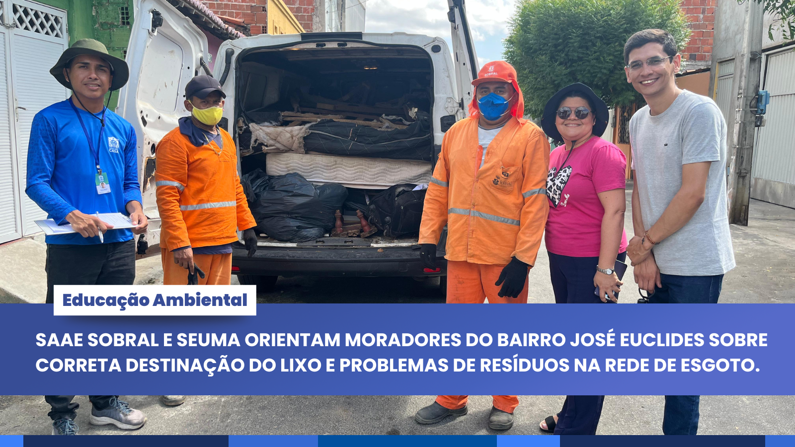 Educação Ambiental: SAAE Sobral e SEUMA orientam moradores do Bairro José Euc...