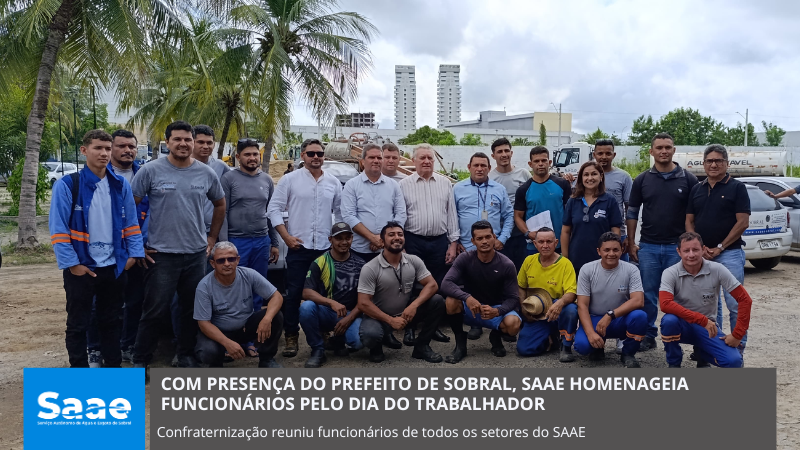 Com presença do Prefeito de Sobral, SAAE homenageia funcionários pelo Dia do ...