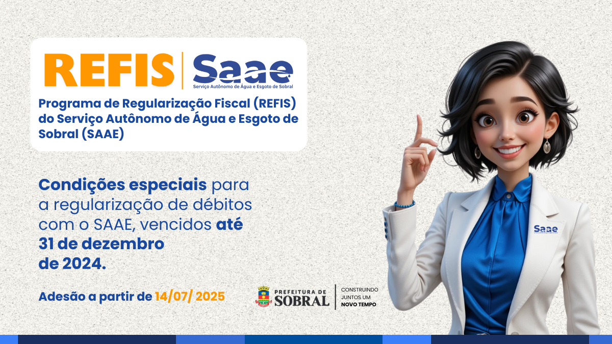 Entenda o REFIS: Programa de Regularização Fiscal do SAAE Sobral
